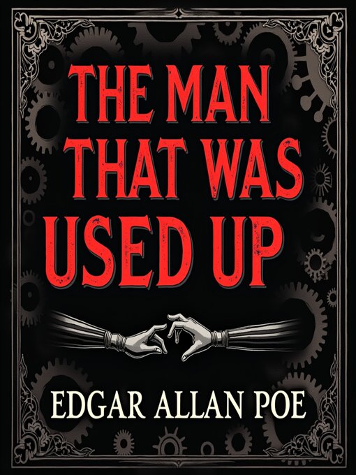 Title details for The Man That Was Used Up by Edgar Allan Poe - Available